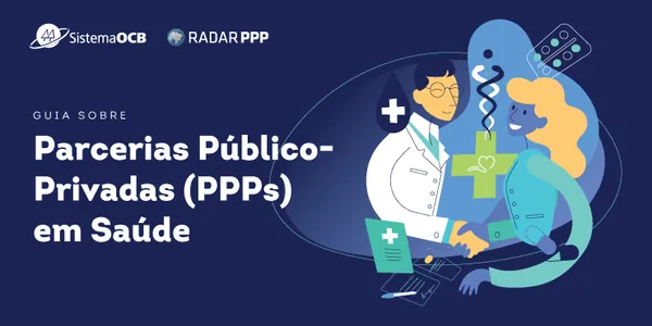 Guia de Parcerias P&uacute;blico-Privadas (PPPs) em sa&uacute;de: a hora e a vez de quem &eacute; do ramo