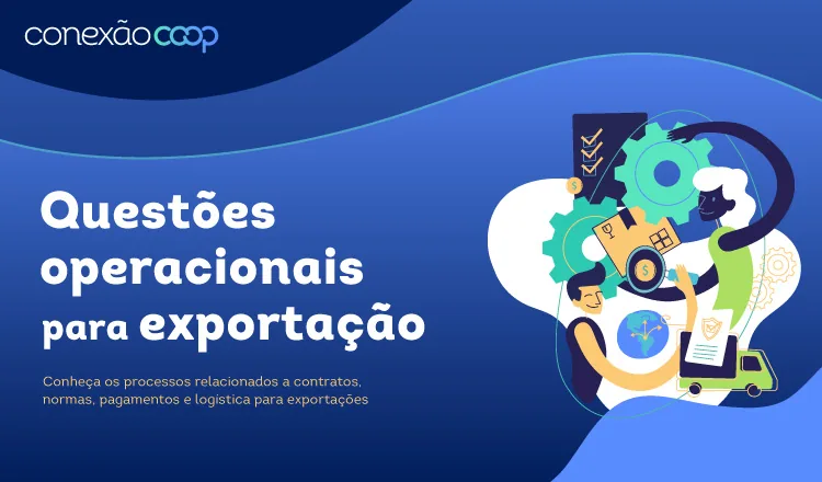 Exporta&ccedil;&atilde;o para Cooperativas III: Quest&otilde;es operacionais para exporta&ccedil;&atilde;o