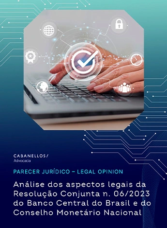 Parecer jur&iacute;dico de an&aacute;lise da Resolu&ccedil;&atilde;o Conjunta BACEN n&ordm; 06/2023