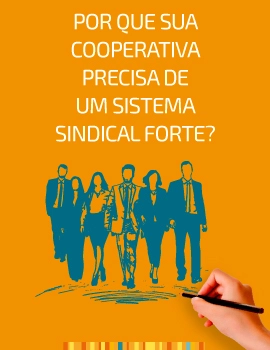 POR QUE SUA COOPERATIVA PRECISA DE UM SISTEMA SINDICAL FORTE?