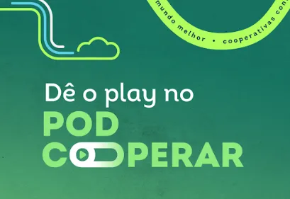 PodCooperar: nova temporada mostra futuro sustentável com cooperativismo 